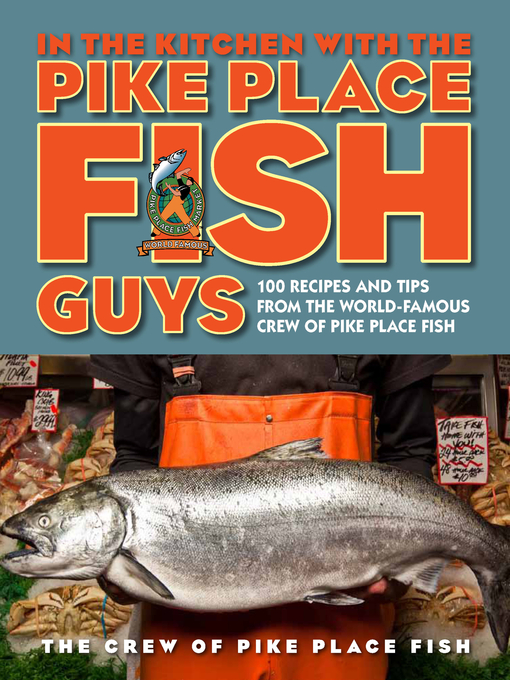 Title details for In the Kitchen with the Pike Place Fish Guys by The Crew of Pike Place Fish - Wait list